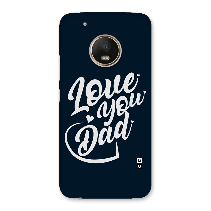 Love You Dad Back Case for Moto G5 Plus