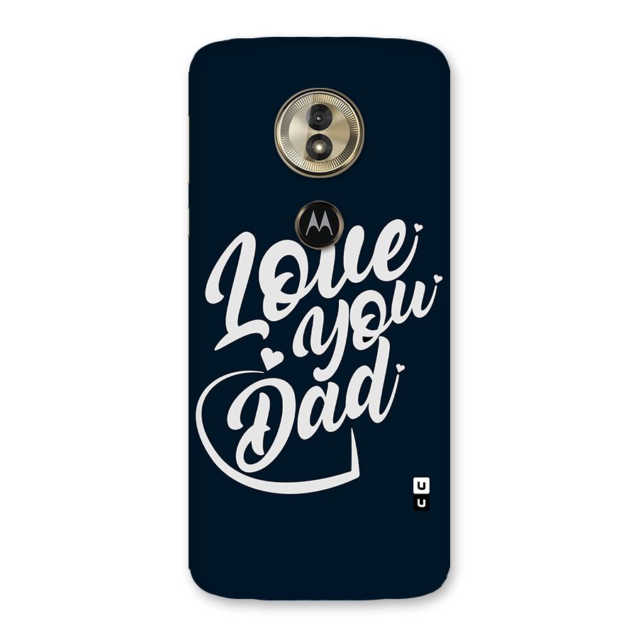 Love You Dad Back Case for Moto G6 Play