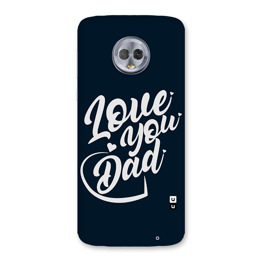 Love You Dad Back Case for Moto G6 Plus