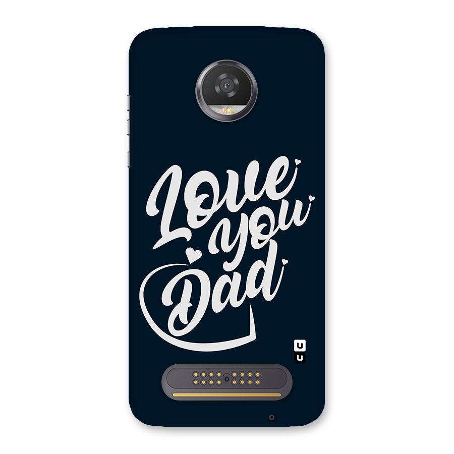 Love You Dad Back Case for Moto Z2 Play