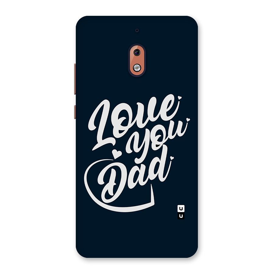Love You Dad Back Case for Nokia 2.1
