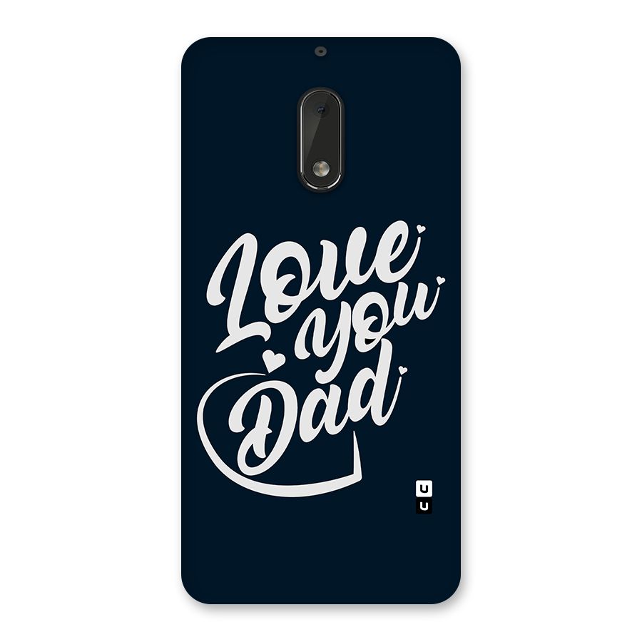 Love You Dad Back Case for Nokia 6