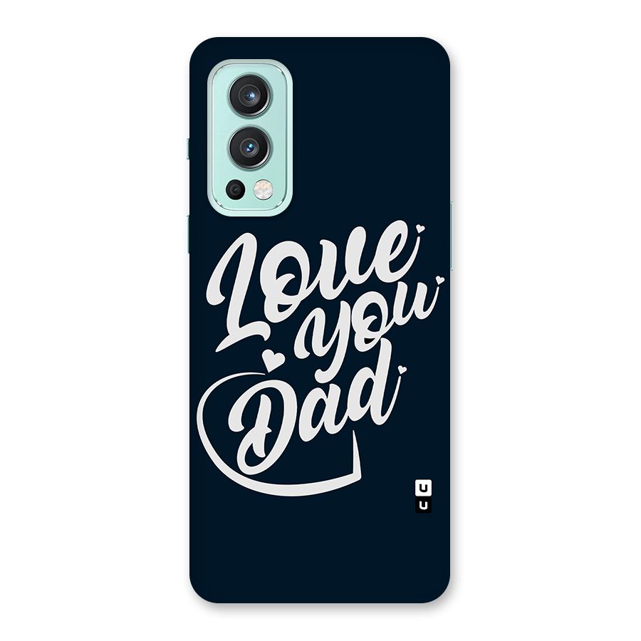 Love You Dad Glass Back Case for OnePlus Nord 2 5G
