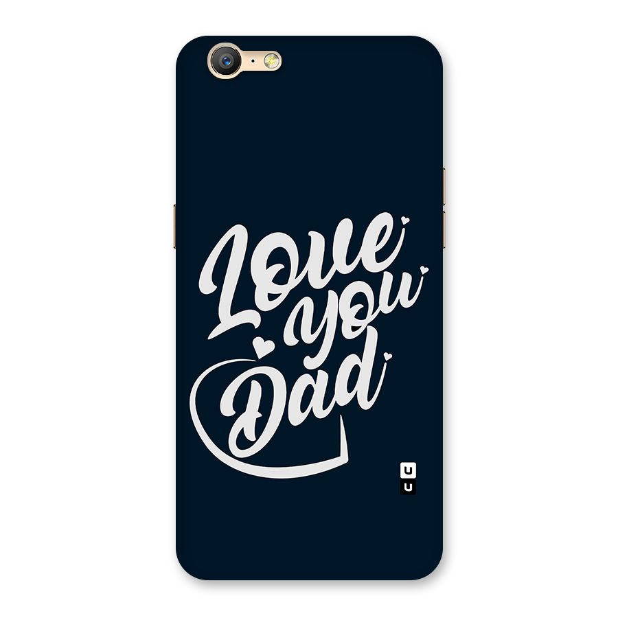 Love You Dad Back Case for Oppo A39