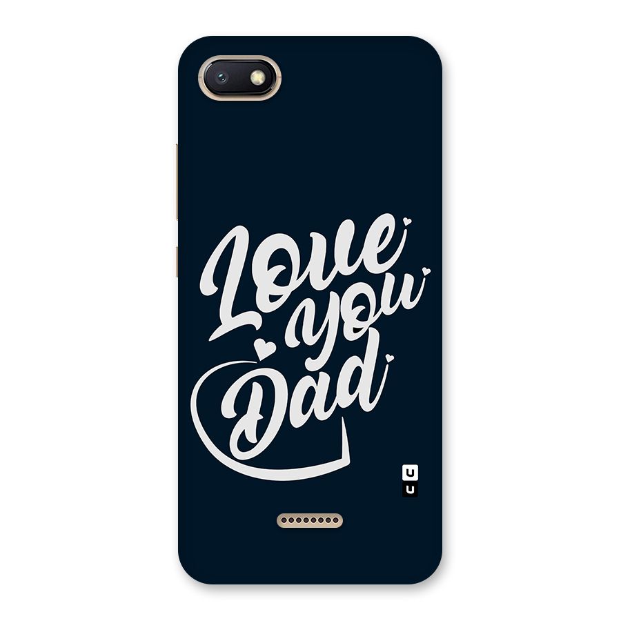 Love You Dad Back Case for Redmi 6A