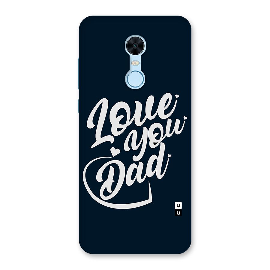 Love You Dad Back Case for Redmi Note 5