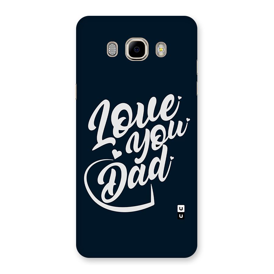 Love You Dad Back Case for Samsung Galaxy J7 2016