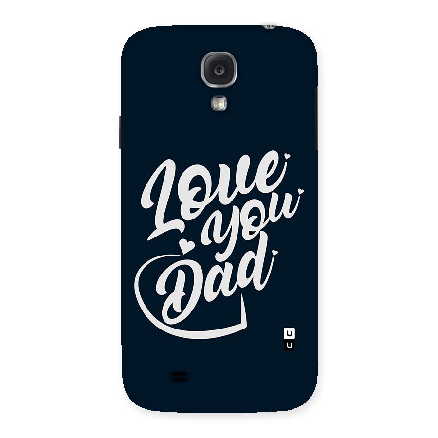 Love You Dad Back Case for Samsung Galaxy S4