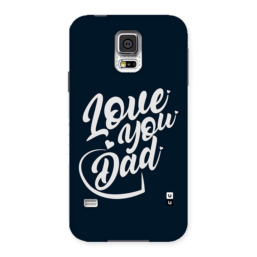 Love You Dad Back Case for Samsung Galaxy S5