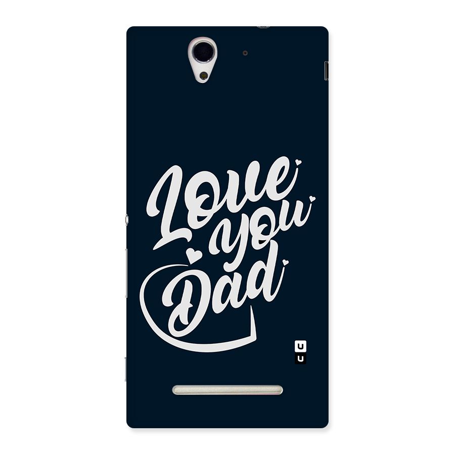 Love You Dad Back Case for Sony Xperia C3