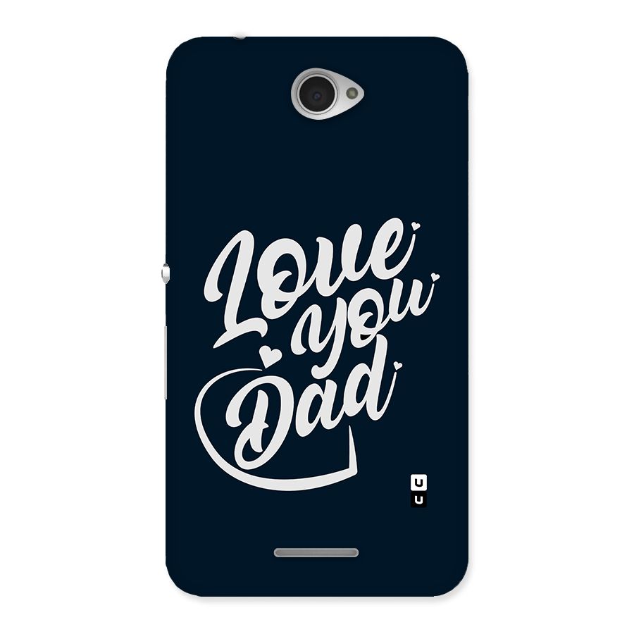 Love You Dad Back Case for Sony Xperia E4