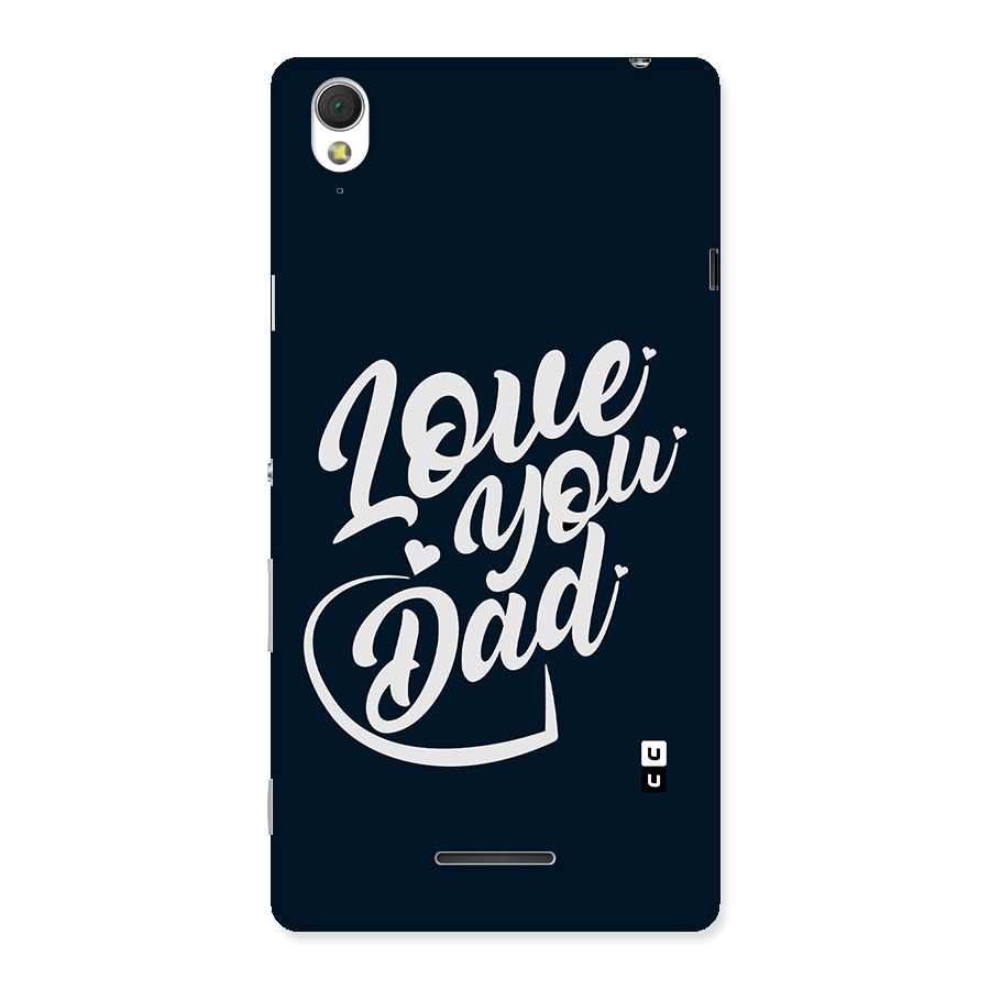 Love You Dad Back Case for Sony Xperia T3