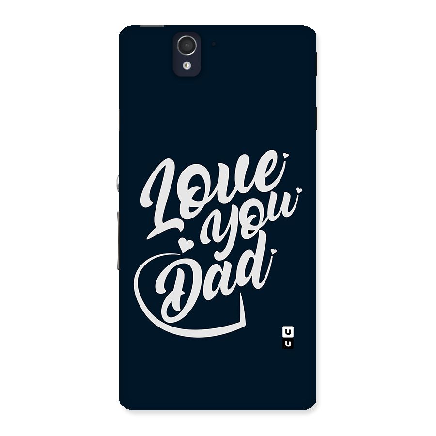 Love You Dad Back Case for Sony Xperia Z