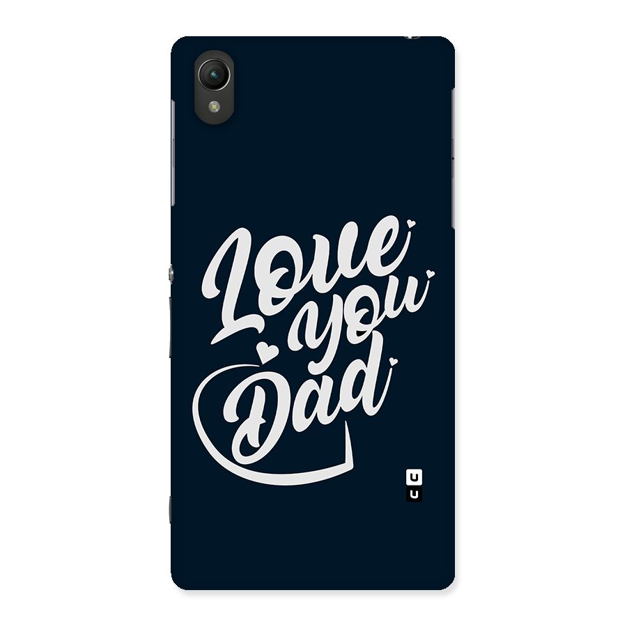 Love You Dad Back Case for Sony Xperia Z2