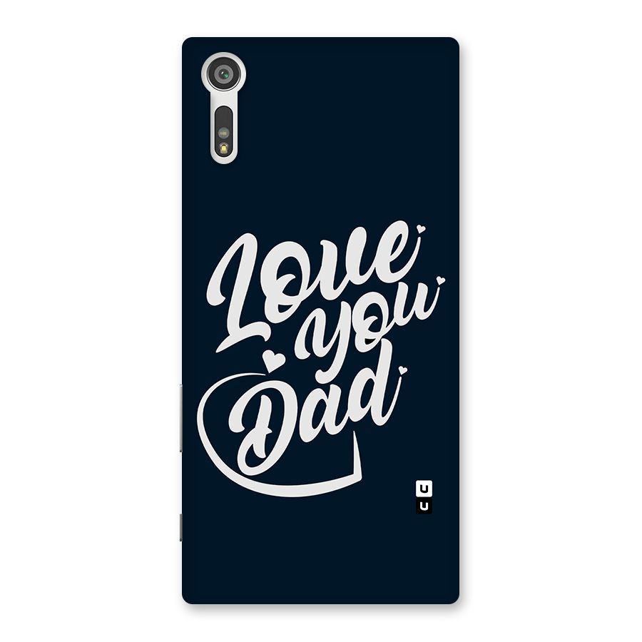 Love You Dad Back Case for Xperia XZ