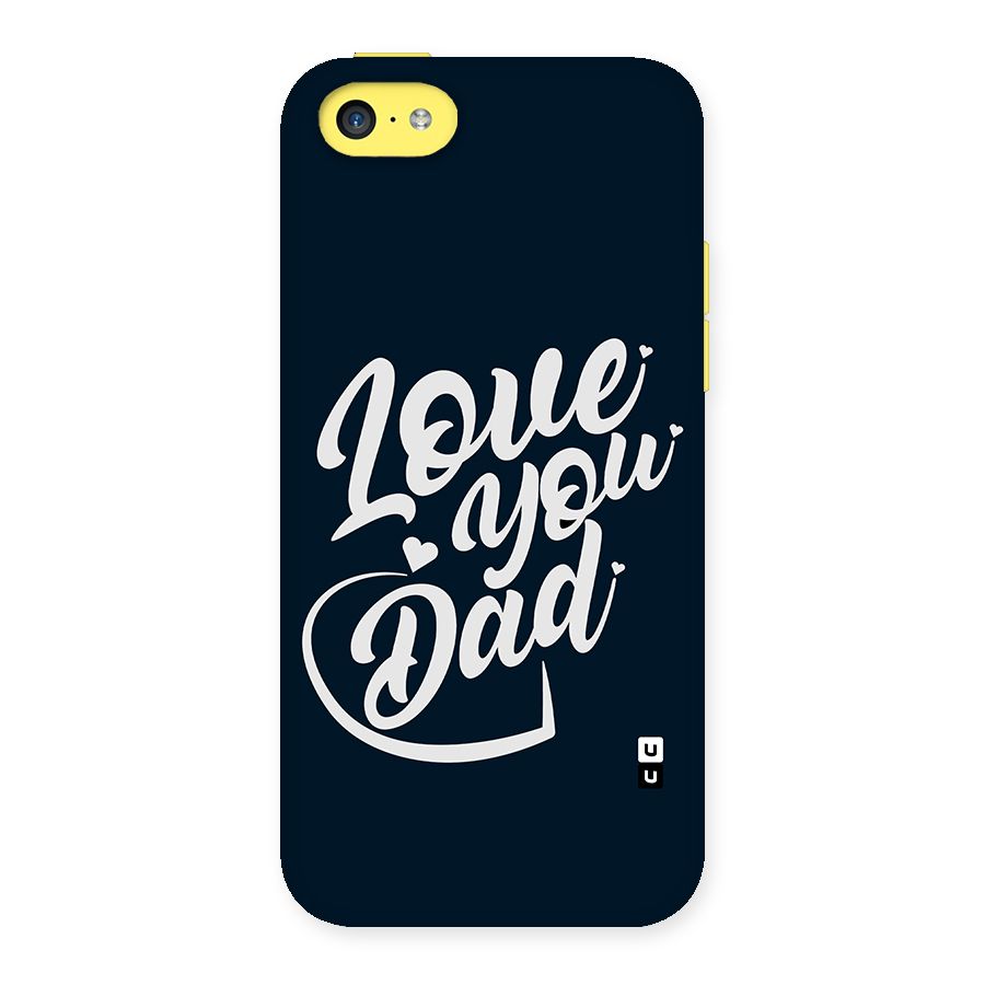Love You Dad Back Case for iPhone 5C