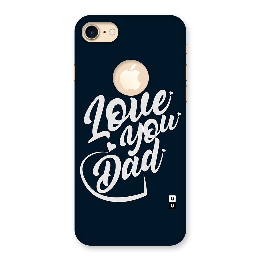 Love You Dad Back Case for iPhone 7 Logo Cut