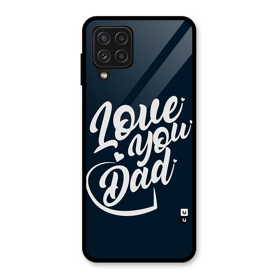 Love You Dad Glass Back Case for Galaxy A22 4G