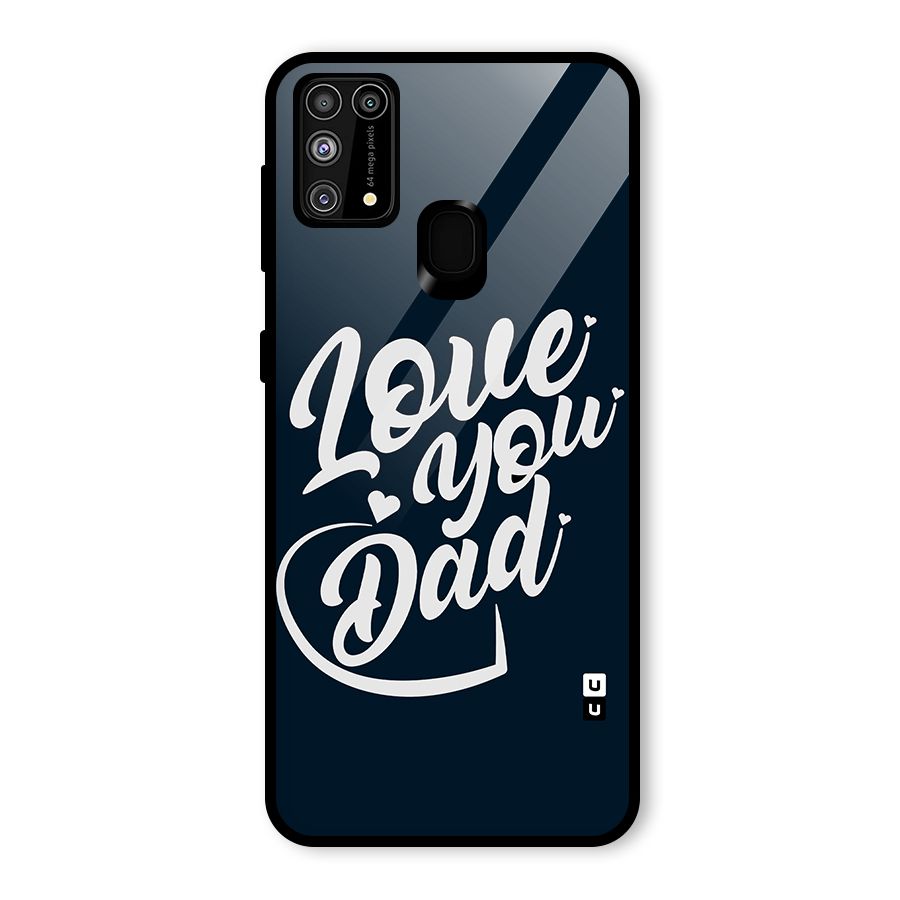 Love You Dad Glass Back Case for Galaxy M31