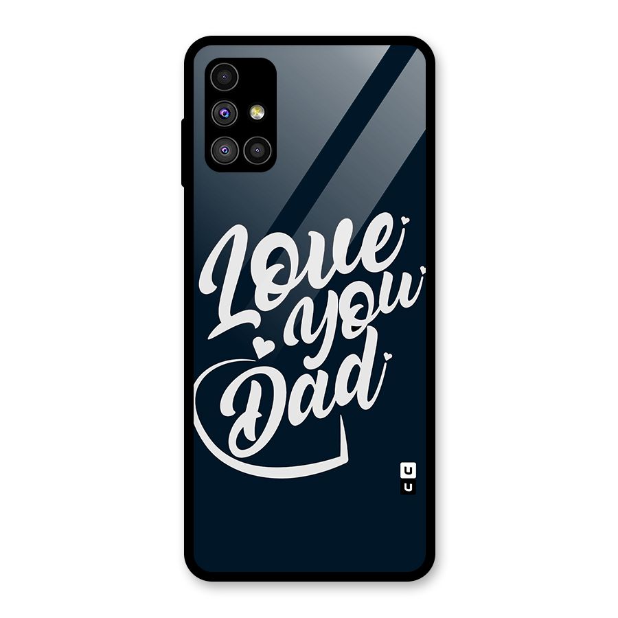 Love You Dad Glass Back Case for Galaxy M51