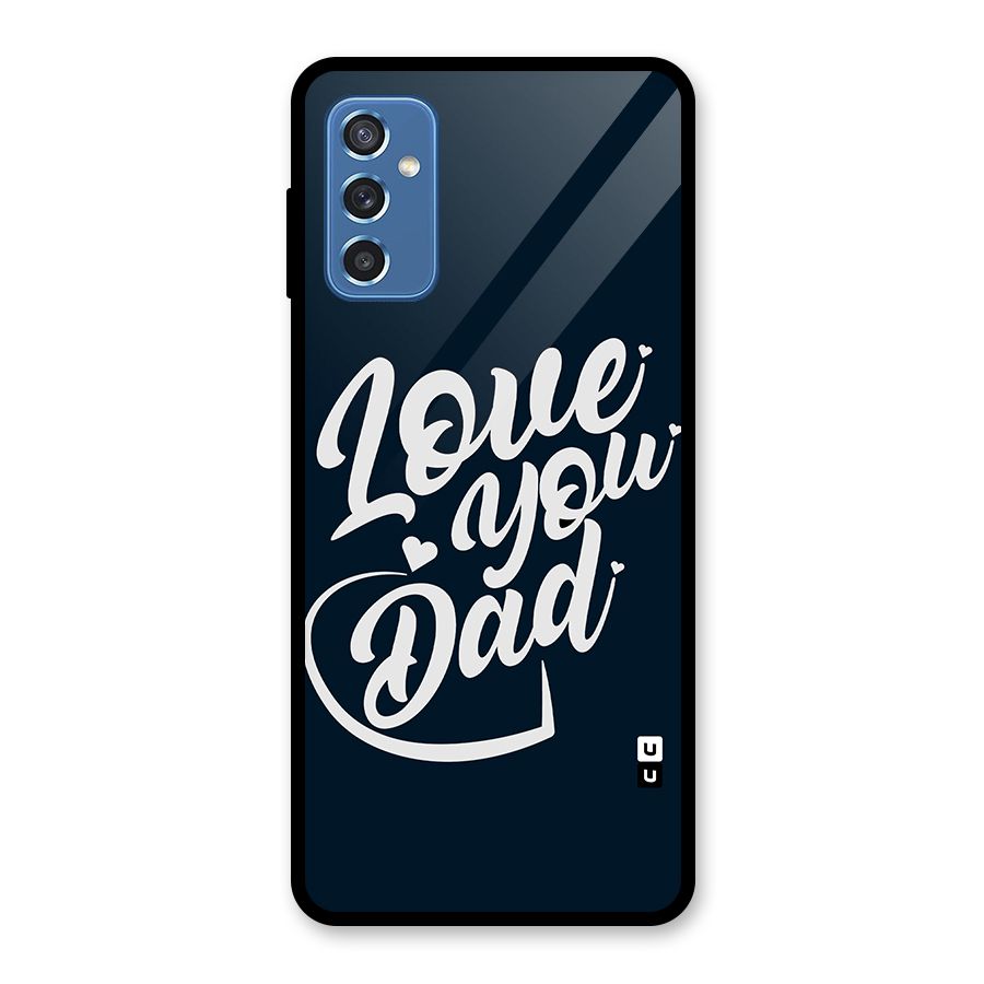 Love You Dad Glass Back Case for Galaxy M52 5G