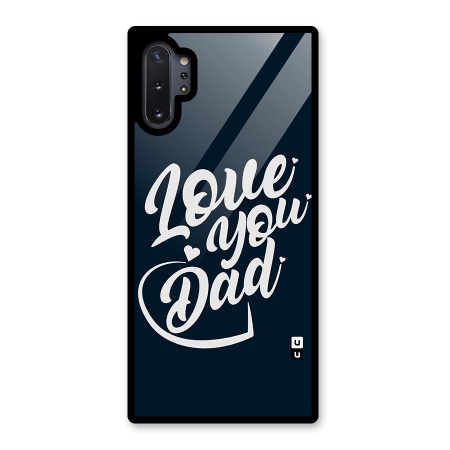 Love You Dad Glass Back Case for Galaxy Note 10 Plus