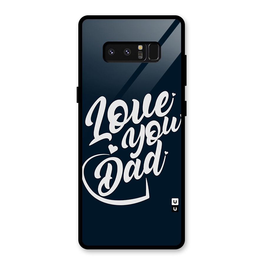 Love You Dad Glass Back Case for Galaxy Note 8