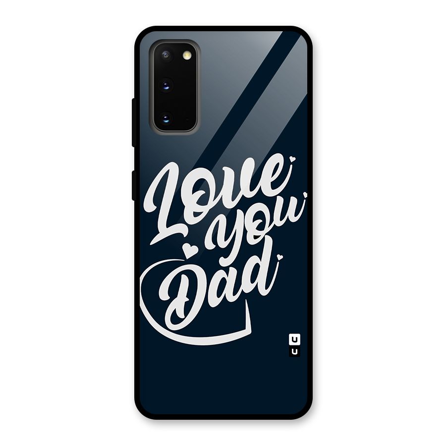 Love You Dad Glass Back Case for Galaxy S20