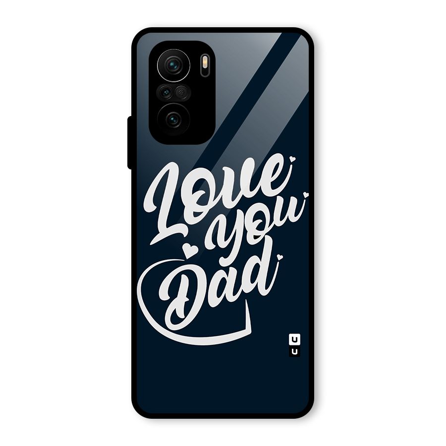 Love You Dad Glass Back Case for Mi 11X Pro