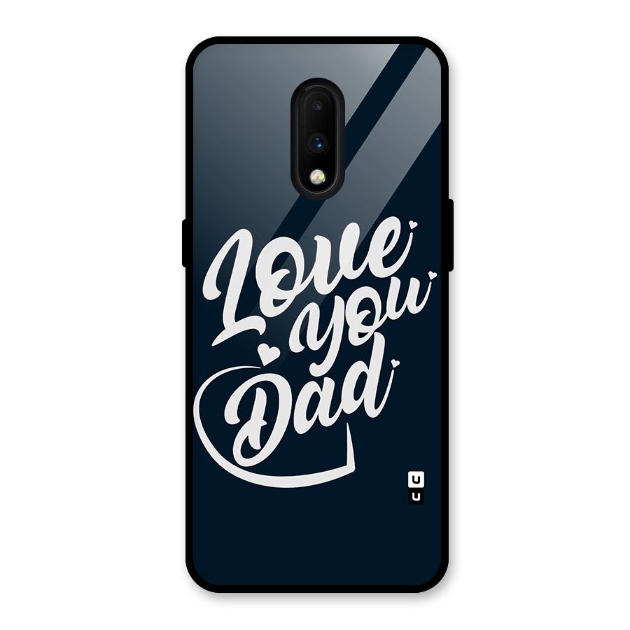 Love You Dad Glass Back Case for OnePlus 7