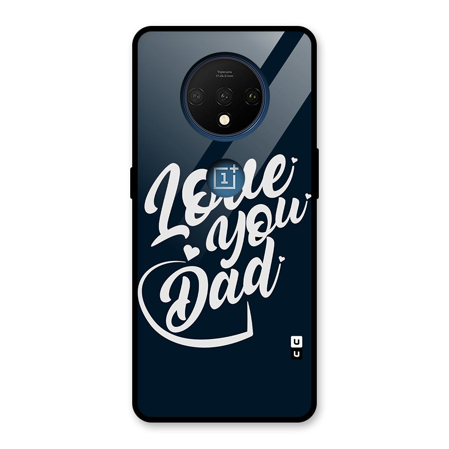 Love You Dad Glass Back Case for OnePlus 7T
