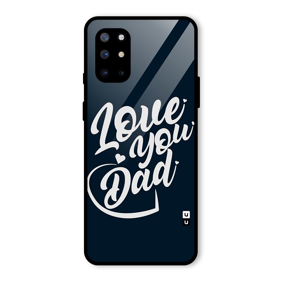 Love You Dad Glass Back Case for OnePlus 8T