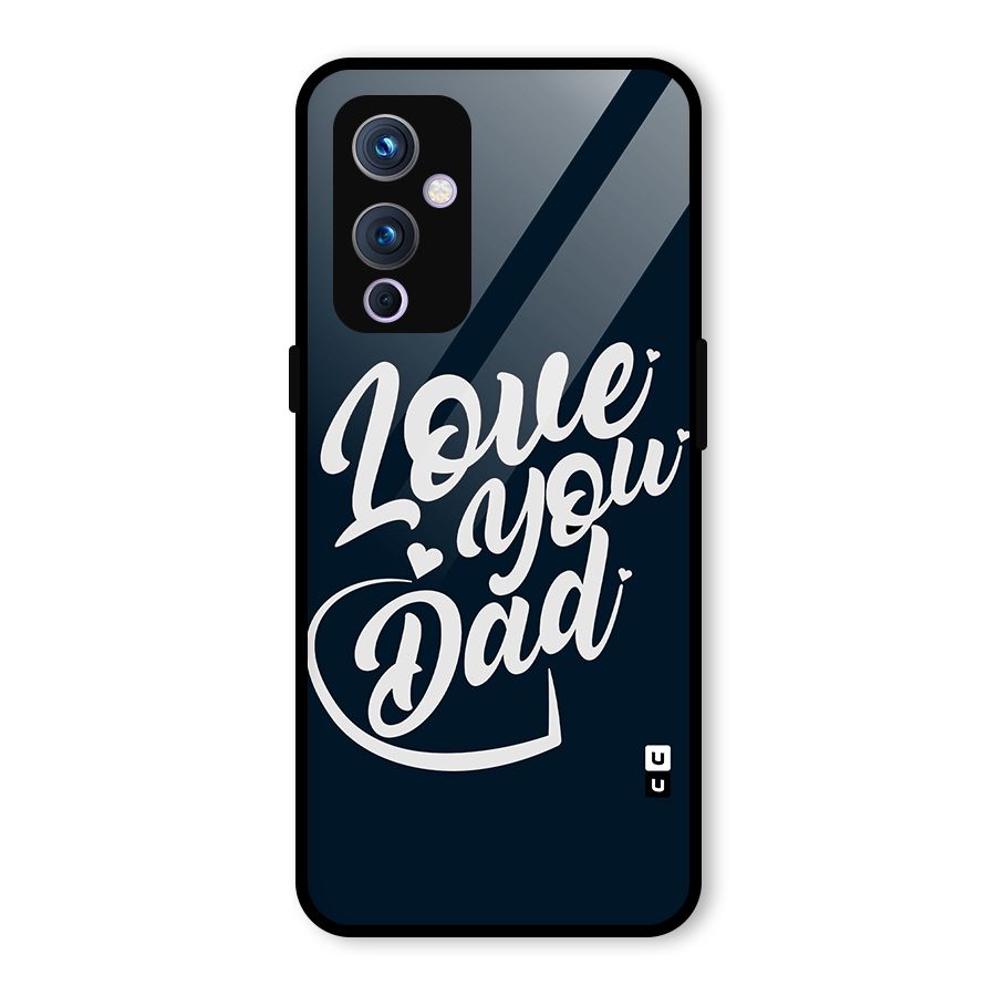 Love You Dad Glass Back Case for OnePlus 9