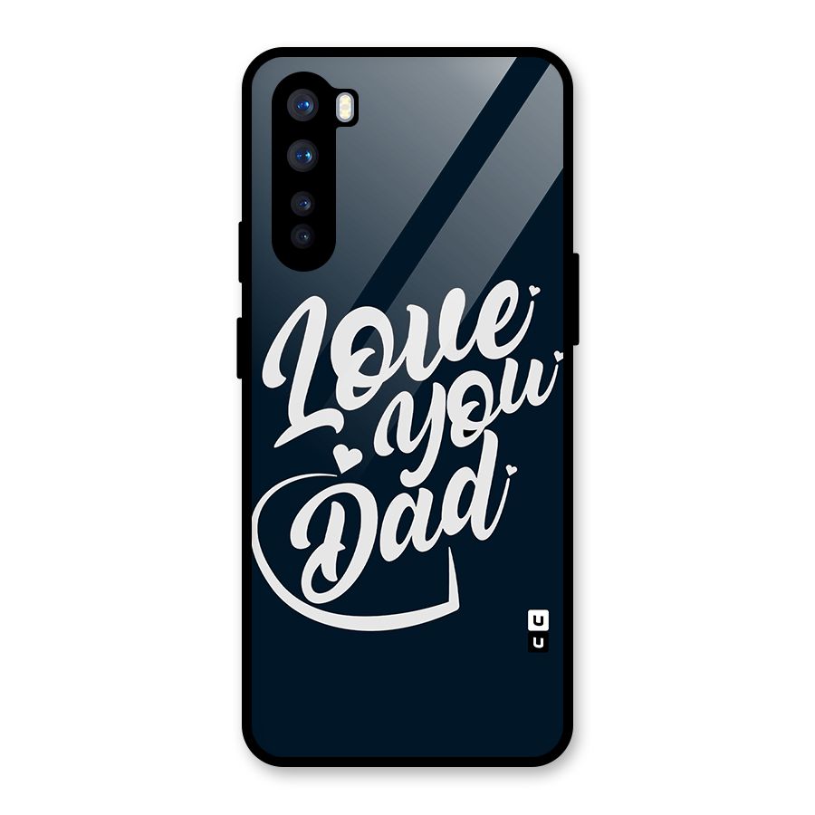 Love You Dad Glass Back Case for OnePlus Nord