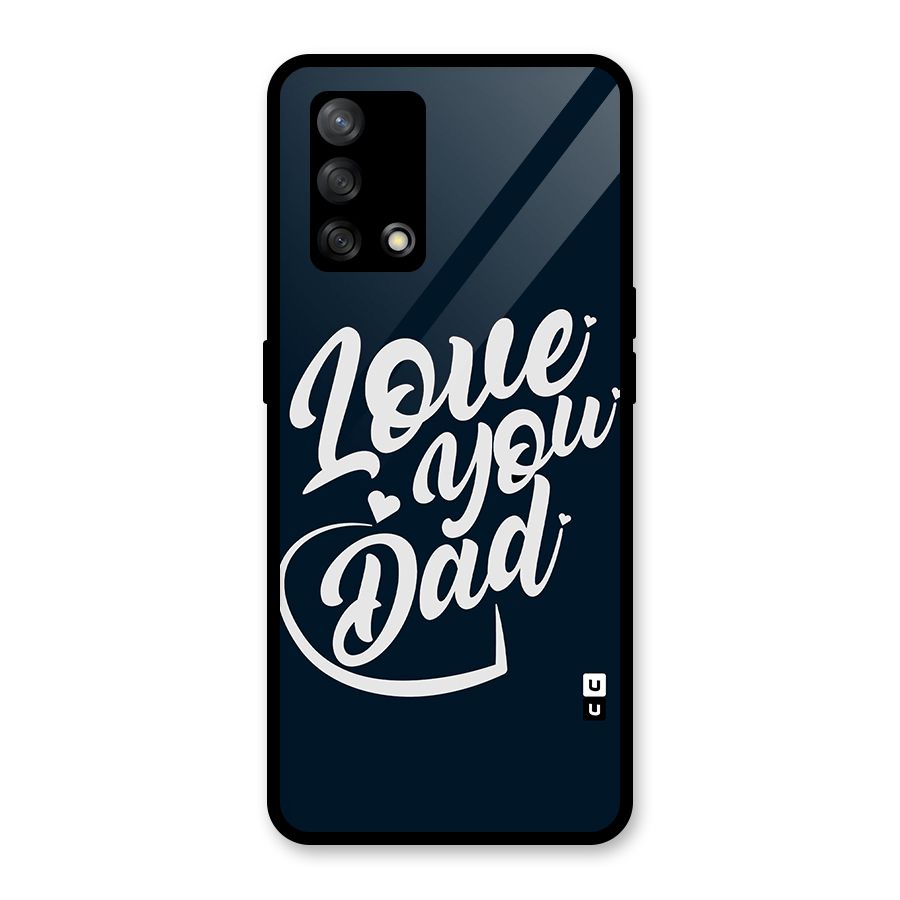 Love You Dad Glass Back Case for Oppo F19