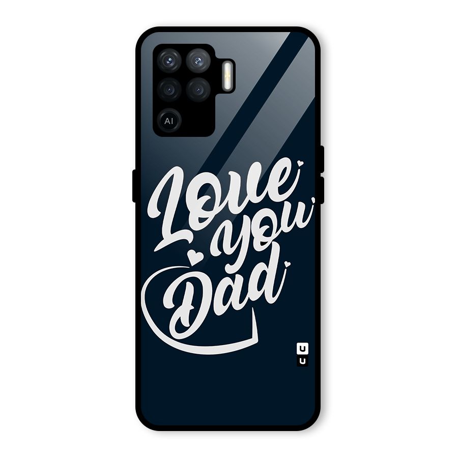 Love You Dad Glass Back Case for Oppo F19 Pro