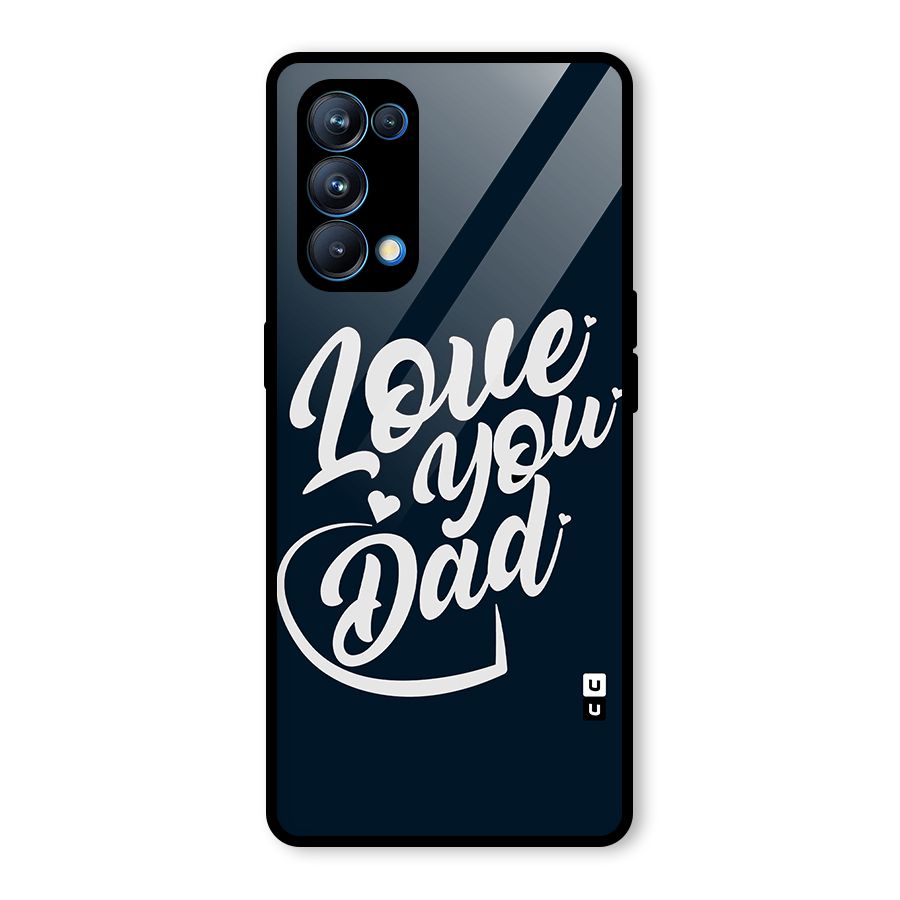 Love You Dad Glass Back Case for Oppo Reno5 Pro 5G