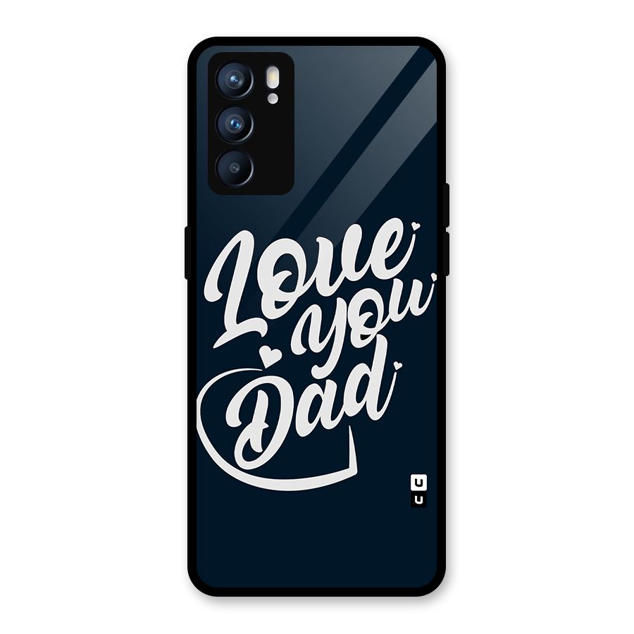 Love You Dad Glass Back Case for Oppo Reno6 5G