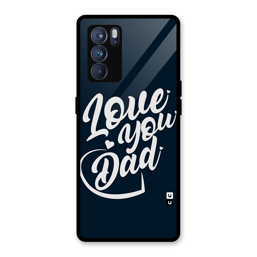 Love You Dad Glass Back Case for Oppo Reno6 Pro 5G