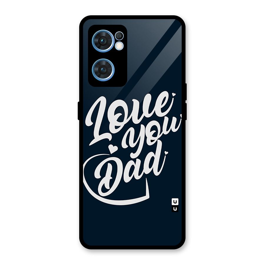 Love You Dad Glass Back Case for Oppo Reno7 5G