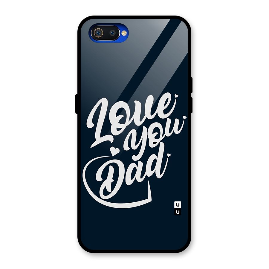 Love You Dad Glass Back Case for Realme C2