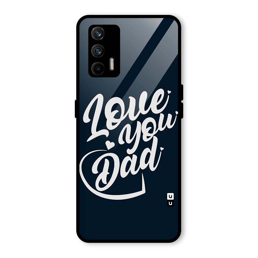 Love You Dad Glass Back Case for Realme GT 5G