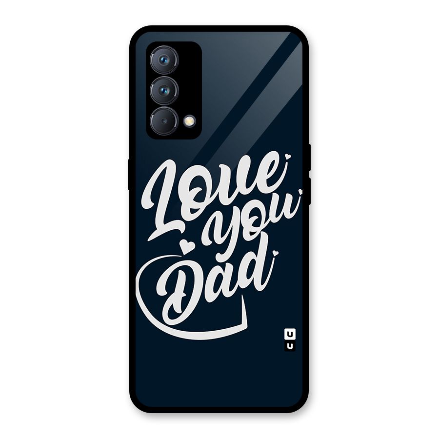 Love You Dad Glass Back Case for Realme GT Master Edition