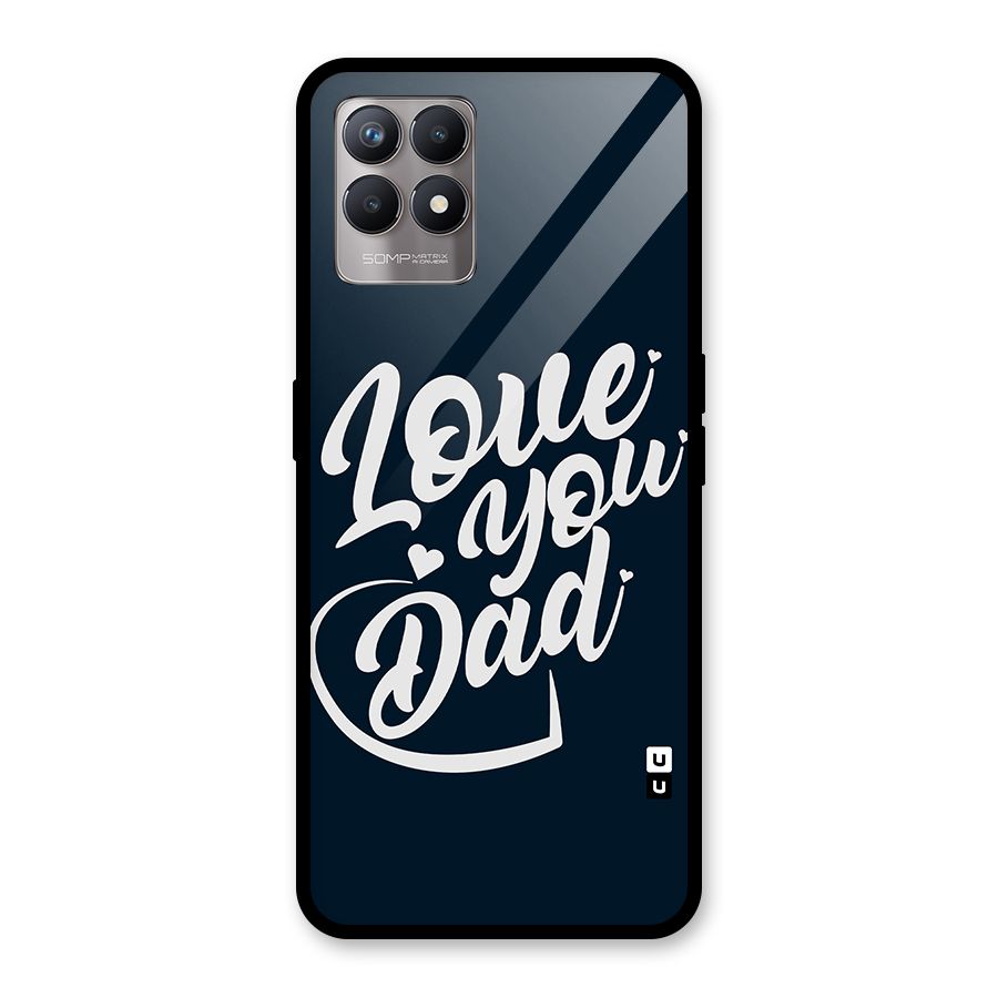 Love You Dad Glass Back Case for Realme Narzo 50