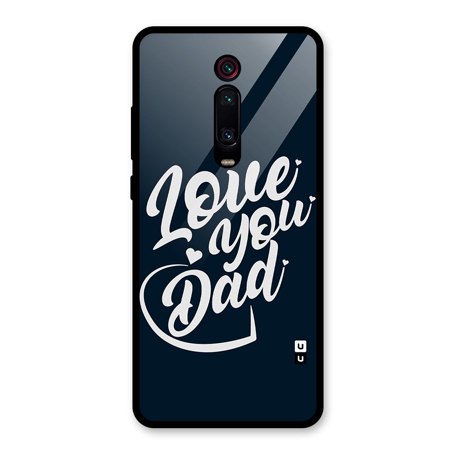 Love You Dad Glass Back Case for Redmi K20