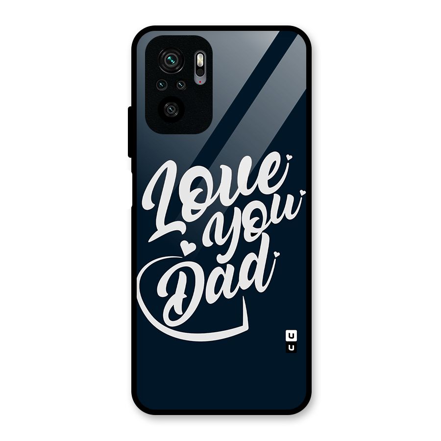 Love You Dad Glass Back Case for Redmi Note 10S
