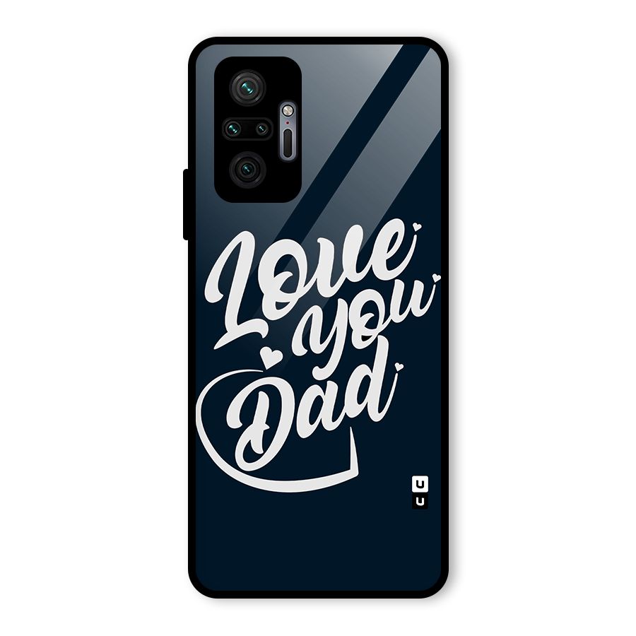 Love You Dad Glass Back Case for Redmi Note 10 Pro Max