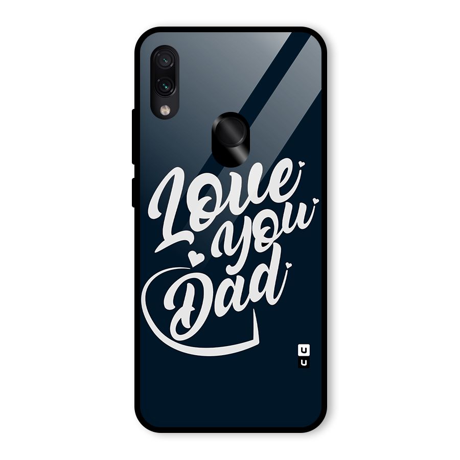 Love You Dad Glass Back Case for Redmi Note 7 Pro