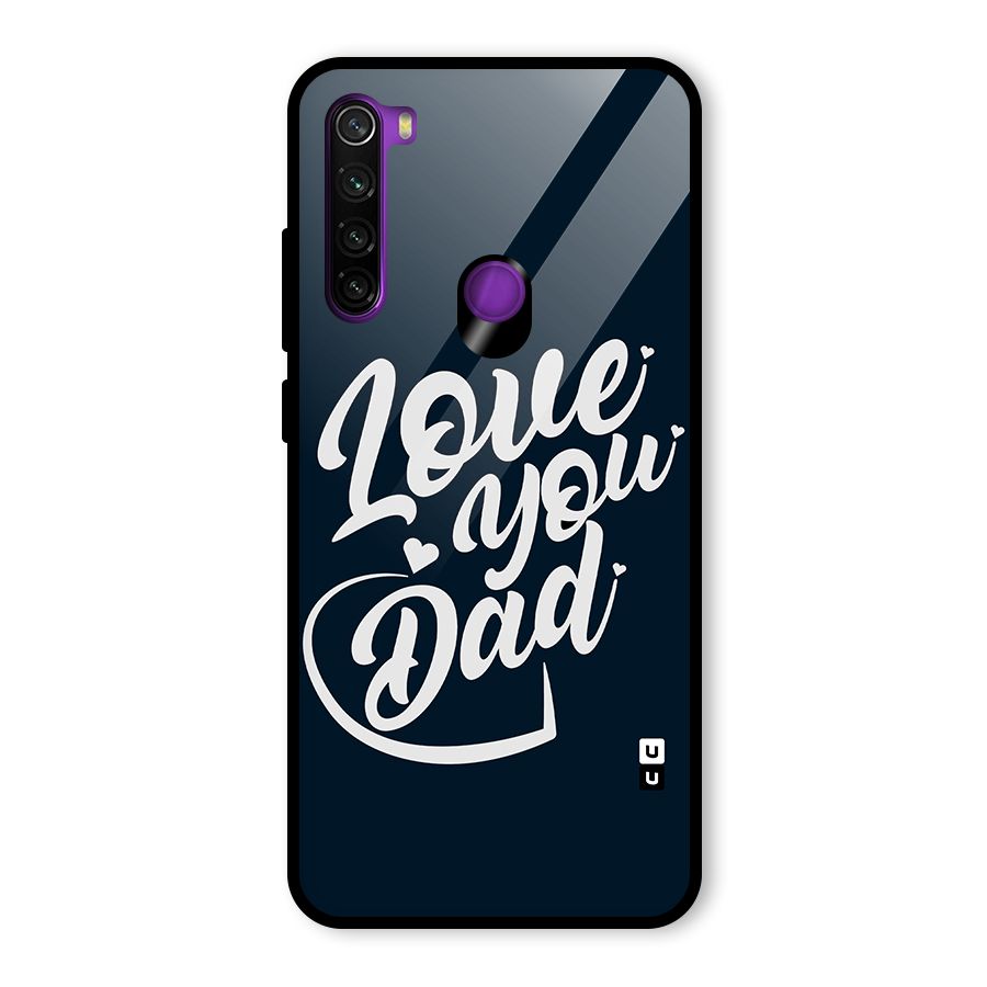Love You Dad Glass Back Case for Redmi Note 8