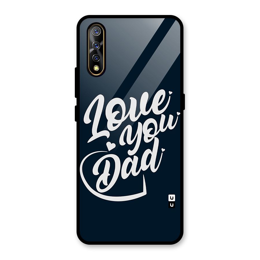 Love You Dad Glass Back Case for Vivo S1